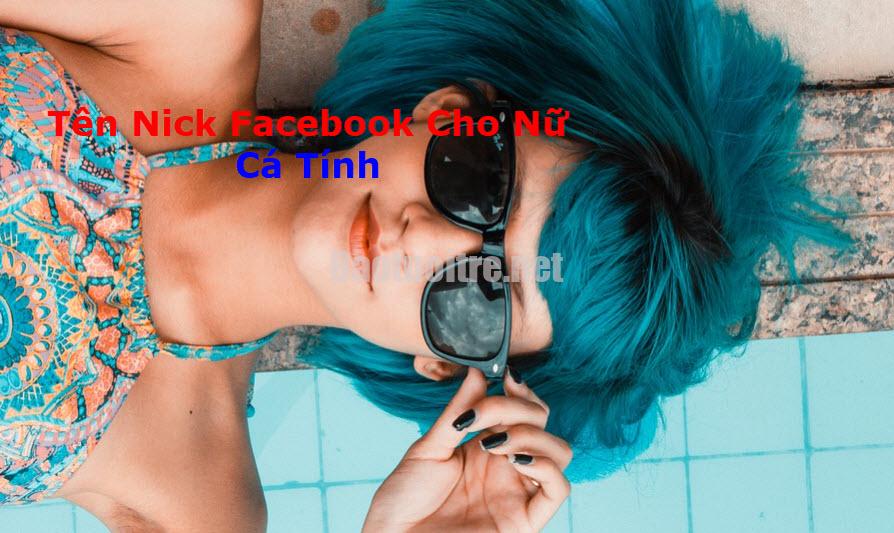 Tên Nick Facebook Cho Nữ Cá Tính Độc Lạ